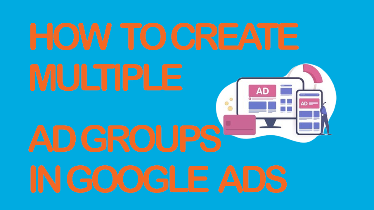 How To Create Multiple Ad Groups In Google Ads WP Khurram